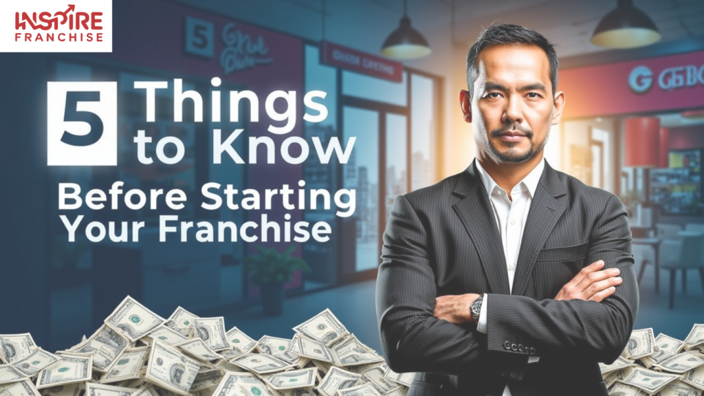 5 Things to Know Before Starting Your Franchise