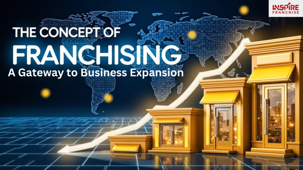 The Concept of Franchising: A Gateway to Business Expansion