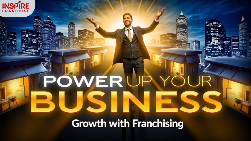 Power Up Your Business Growth with Franchising