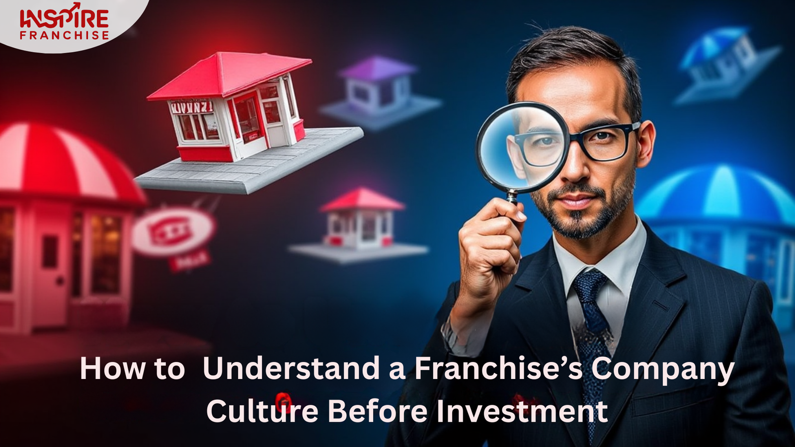 How to Understand a Franchise’s Company Culture Before Investment