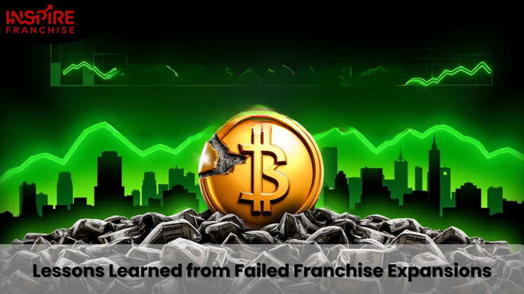Lessons Learned from Failed Franchise Expansions