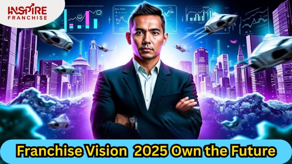 Franchise Vision 2025: Own the Future
