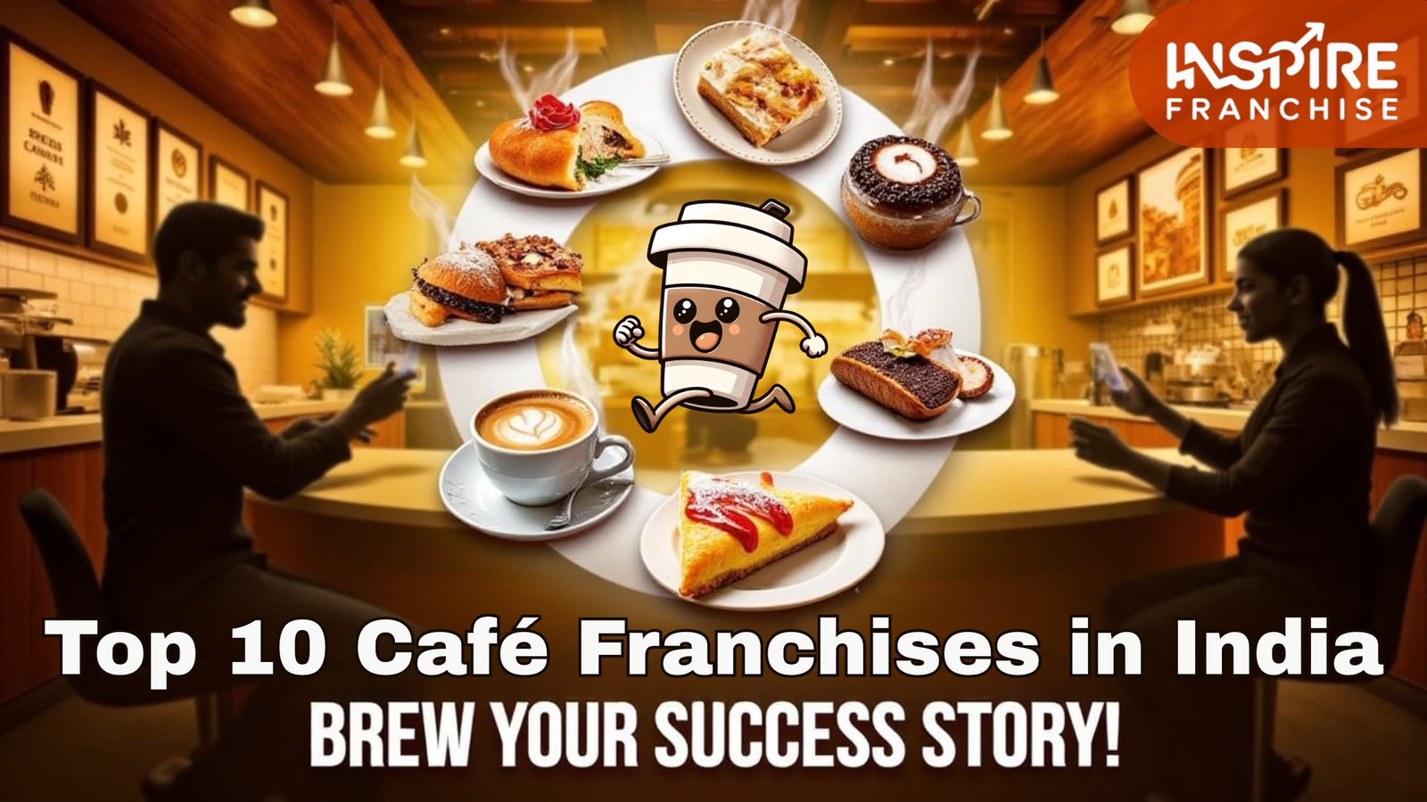 Top 10 Café Franchises in India: Brew Your Success Story!