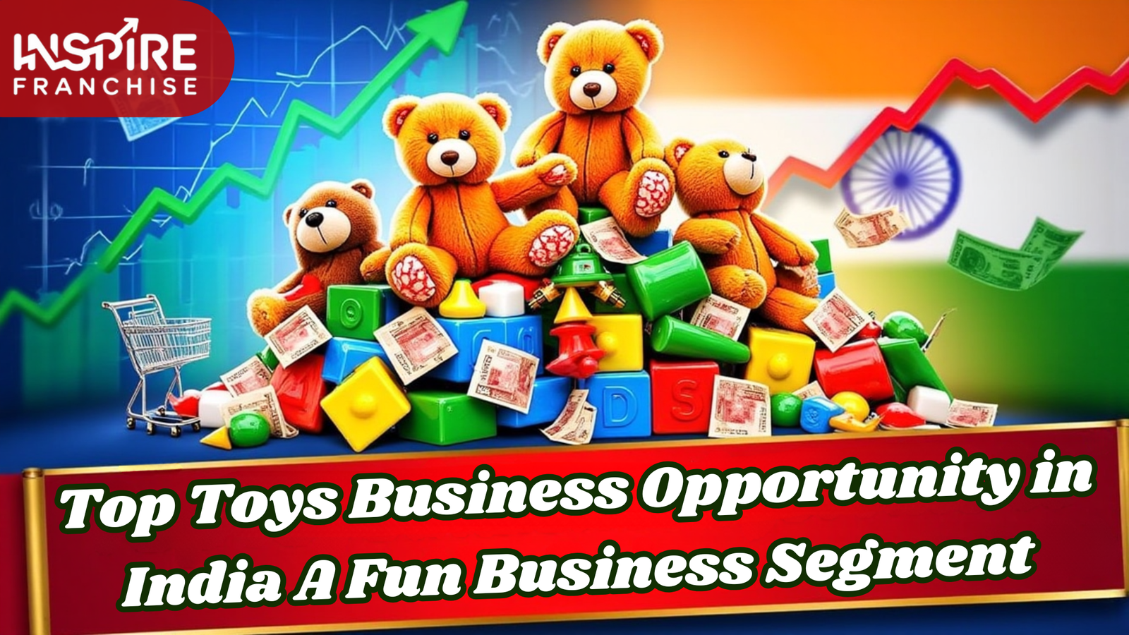 Top Toys Business Opportunity in India: A Fun Business Segment